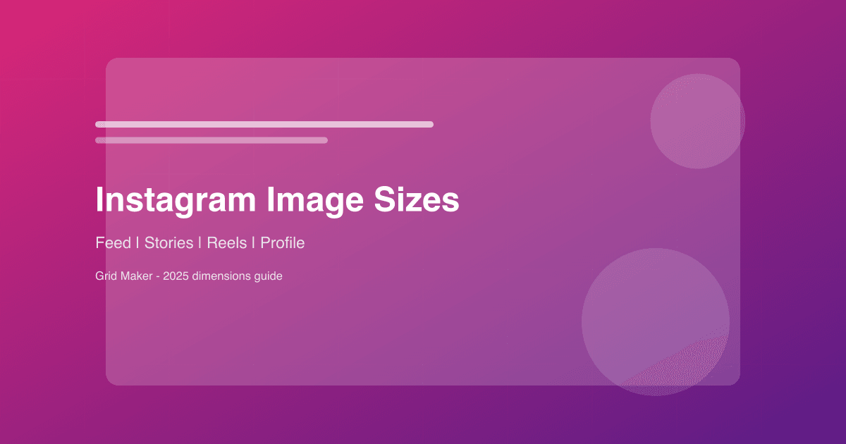 Instagram Image Sizes: The Ultimate 2025 Guide for Perfect Posts