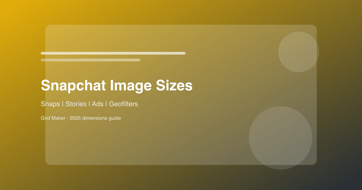 Snapchat Image Sizes: Snaps, Stories & Ads Dimensions 2025