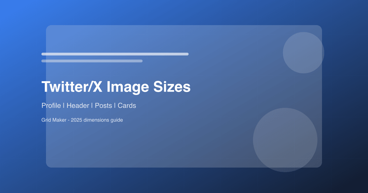 Twitter/X Image Sizes: 2025 Dimensions for Maximum Impact